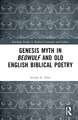 Genesis Myth in Beowulf and Old English Biblical Poetry