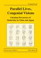 Parallel Lives, Congenial Visions: Christian Precursors of Modernity in China and Japan