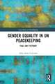 Gender Equality in UN Peacekeeping: Fact or Fiction?