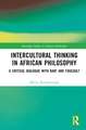 Intercultural Thinking in African Philosophy: A Critical Dialogue with Kant and Foucault