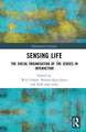 Sensing Life: The Social Organisation of the Senses in Interaction