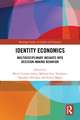 Identity Economics: Multidisciplinary Insights into Decision-Making Behavior