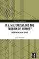 U.S. Militarism and the Terrain of Memory: Negotiating Dead Space