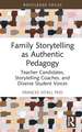 Family Storytelling as Authentic Pedagogy: Teacher Candidates, Storytelling Coaches, and Diverse Student Voices