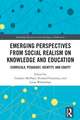 Emerging Perspectives from Social Realism on Knowledge and Education: Curricula, Pedagogy, Identity, and Equity