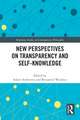 New Perspectives on Transparency and Self-Knowledge