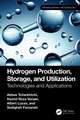 Hydrogen Production, Storage, and Utilization: Technologies and Applications