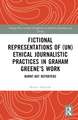 Fictional Representations of (Un)ethical Journalistic Practices in Graham Greene’s Work: Burnt-Out Reporters