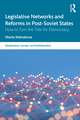 Legislative Networks and Reforms in Post-Soviet States: How to Turn the Tide for Democracy