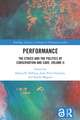 Performance: The Ethics and the Politics of Conservation and Care, Volume II