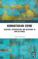 Humanitarian Crime: Disasters, Dispossession, and Resistance in Port-au-Prince