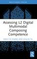 Assessing L2 Digital Multimodal Composing Competence