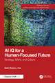 AI iQ for a Human-Focused Future: Strategy, Talent, and Culture