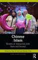 Chinese Islam: Models of Interaction with State and Society