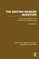 The British Worker Question: A New Look at Workers and Productivity in Manufacturing