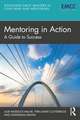 Mentoring in Action: A Guide to Success