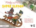 Mindy and Mo’s Super Sledge