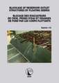 Blockage of Reservoir Outlet Structures by Floating Debris / Blocage des Evacuateurs de Crue, Prises d'Eau et Vidanges de Fond par les Corps Flottants