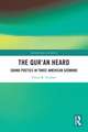 The Qur'an Heard: Sound Poetics in Three American Sermons