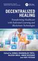 Decentralized Healing: Transforming Healthcare with Federated Learning and Blockchain Technologies