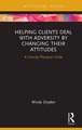 Helping Clients Deal with Adversity by Changing their Attitudes: A Concise Therapist Guide