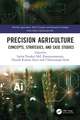 Precision Agriculture: Concepts, Strategies, and Case Studies