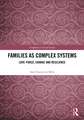 Families as Complex Systems: Love-Force, Change and Resilience