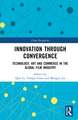 Innovation Through Convergence: Technology, Art and Commerce in the Global Film Industry