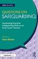 Questions on Safeguarding: Developing Essential Safeguarding Skills as an Early Career Teacher