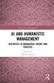 AI and Humanistic Management: Aesthetics in Managerial Theory and Practice