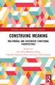 Construing Meaning: Multimodal and Discursive Functional Perspectives