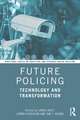 Future Policing: Technology and Transformation