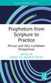 Prophetism from Scripture to Practice: African and Afro-Caribbean Perspectives