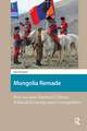 Mongolia Remade: Post-socialist National Culture, Political Economy, and Cosmopolitics