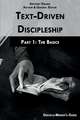 Text-Driven Discipleship, Part 1: The Basics: Disciple-Maker's Guide