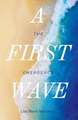 A First Wave: The Emergence Volume 1