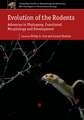 Evolution of the Rodents: Volume 5: Advances in Phylogeny, Functional Morphology and Development