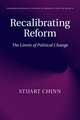 Recalibrating Reform: The Limits of Political Change