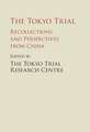 The Tokyo Trial: Recollections and Perspectives from China