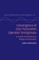 Convergence of One-Parameter Operator Semigroups: In Models of Mathematical Biology and Elsewhere