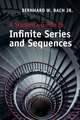 A Student's Guide to Infinite Series and Sequences