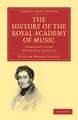 The History of the Royal Academy of Music: Compiled from Authentic Sources