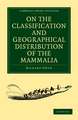 On the Classification and Geographical Distribution of the Mammalia