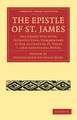 The Epistle of St. James: The Greek Text with Introduction, Commentary as Far as Chapter IV, Verse 7, and Additional Notes