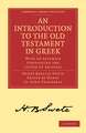 An Introduction to the Old Testament in Greek: With an Appendix Containing the Letter of Aristeas