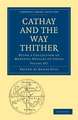 Cathay and the Way Thither 2 Volume Paperback Set: Being a Collection of Medieval Notices of China