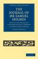 The Journal of Mr Samuel Holmes, Serjeant-Major of the XIth Light Dragoons, During his Attendance, as One of the Guard on Lord Macartney's Embassy to China and Tartary