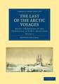 The Last of the Arctic Voyages: Being a Narrative of the Expedition in HMS Assistance, under the Command of Captain Sir Edward Belcher, C.B., in Search of Sir John Franklin, during the Years 1852–54