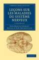 Leçons sur les maladies du système nerveux 2 Volume Set: Faites a la Salpêtrière