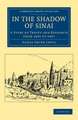 In the Shadow of Sinai: A Story of Travel and Research from 1895 to 1897